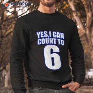 kevin osullivan yes i can count to 6 shirt sweatshirt