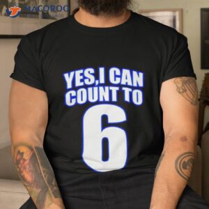 kevin osullivan yes i can count to 6 shirt tshirt