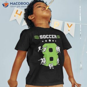 Kids 8th Birthday 8 Years Soccer Football Player Boys Girls Shirt