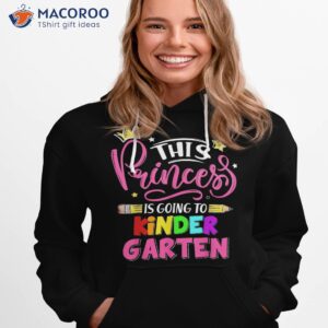 kids this princess is going to kindergarten back school shirt hoodie 1