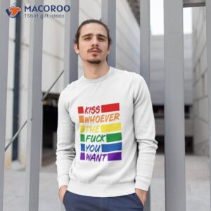 kiss whoever the fuck you want pride 2023 shirt sweatshirt 1