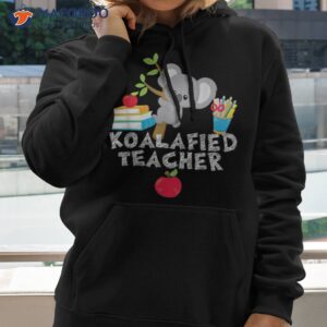 koalafied teacher proud school koala cute shirt hoodie