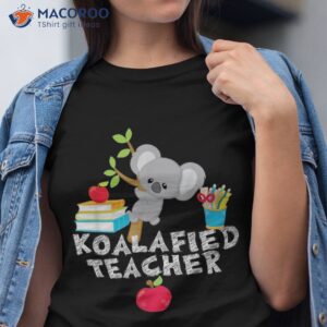 koalafied teacher proud school koala cute shirt tshirt
