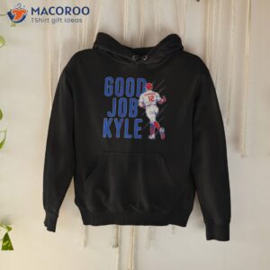 kyle schwarber good job kyle shirt hoodie