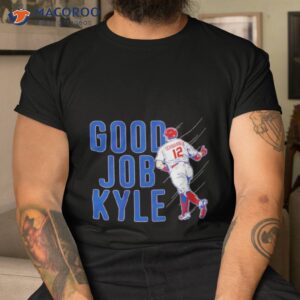kyle schwarber good job kyle shirt tshirt