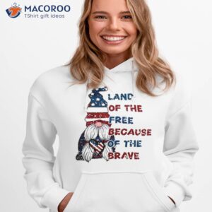 land of the free because of the brave cute shirt hoodie 1