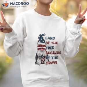 land of the free because of the brave cute shirt sweatshirt 2