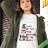 Land Of The Free Because Of The Brave Cute Shirt