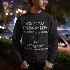landing my mom and getting me as a bonus happy father s dayshirt sweatshirt