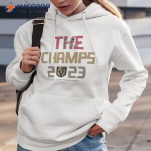 las vegas golden knights the champs 2023 shirt hoodie 3