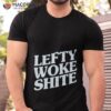 Lefty Woke Shite Shirt