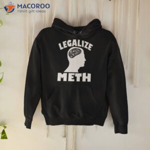 legalize meth humor shirt hoodie