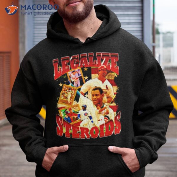 Legalize Steroids Shirt