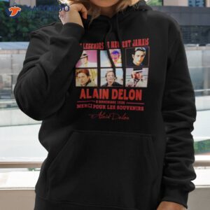 les legendes ne meurent jamais alain delon 8 novembre 1935 merci pour les souvenirs signature shirt hoodie