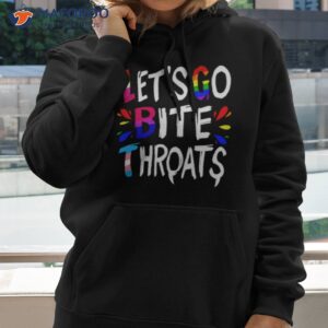 let go bite throats lgbtq shirt hoodie