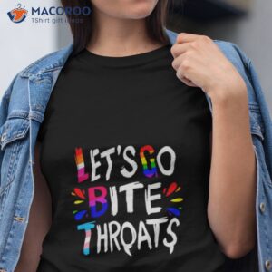 let go bite throats lgbtq shirt tshirt