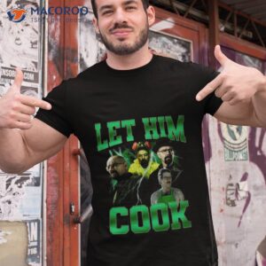 let him cook t shirt tshirt 1