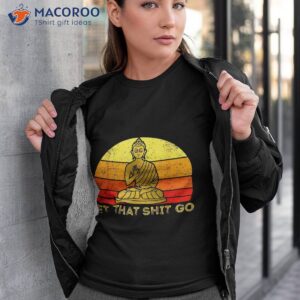 let that shit go retro vintage buddha meditation yoga shirt tshirt 3