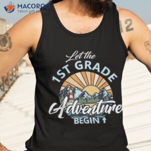 let the 1st grade adventure begin funny back to school shirt tank top 3