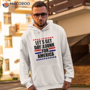 lets get day drunk for america 4th of july shirt hoodie 2
