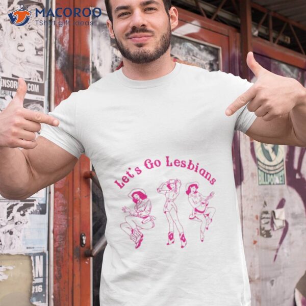 Let’s Go Lesbians Shirt