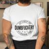 Let’s Keep The Dumbfuckery To A Minimum Today Shirt