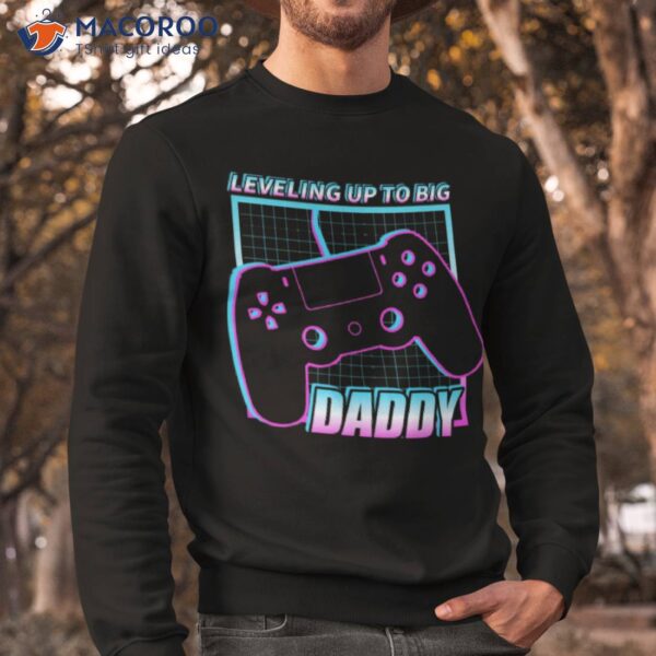 Leveling Up To Daddy Shirt