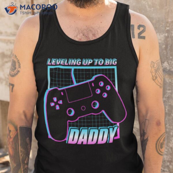 Leveling Up To Daddy Shirt