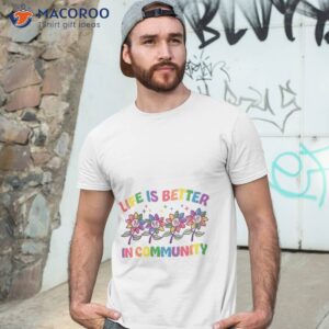 life is better in communnit shirt tshirt 3