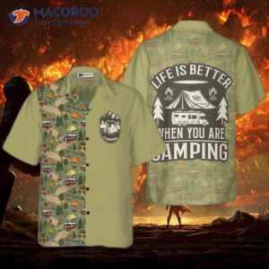 life is better when you are wearing a hawaiian shirt while camping 2