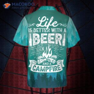 life is better with beer and a campfire hawaiian shirt 1