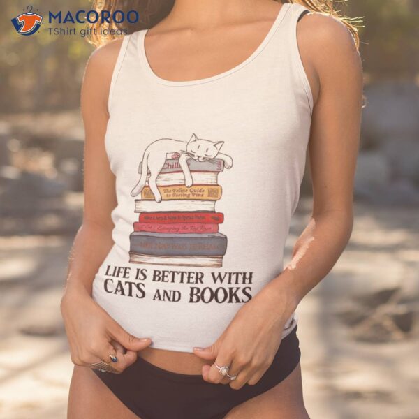 Life Is Better With Cats And Books – Cat Book T Shirt