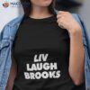 Liv Laugh Brooks 2023 Shirt