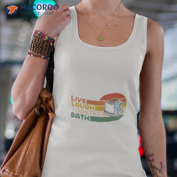 Live Laugh Toaster Bath Pride Month Shirt