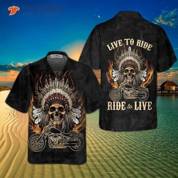 Live To Ride Skull Biker Native American Motorcycle Hawaiian Shirt – Indian Shirt, Best Gift For Bikers