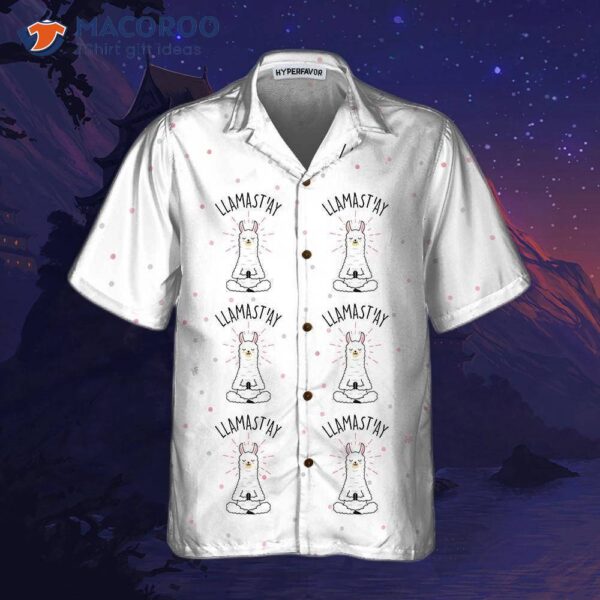 Llama-stay Alpaca Hawaiian Shirt, Funny Meditating Shirt