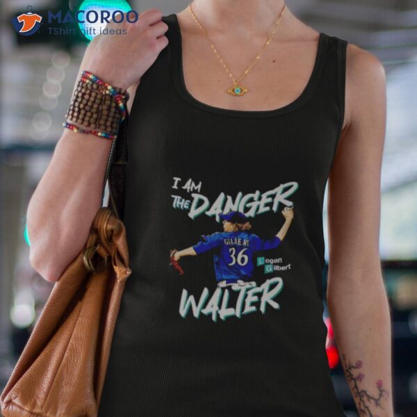 Logan Gilbert I Am The Danger Walter Shirt