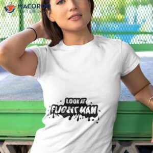 look at flight man flight reacts shirt tshirt 1