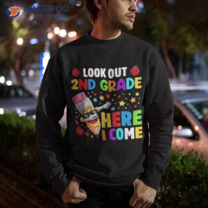 look out 2nd grade here i come back to school shirt sweatshirt