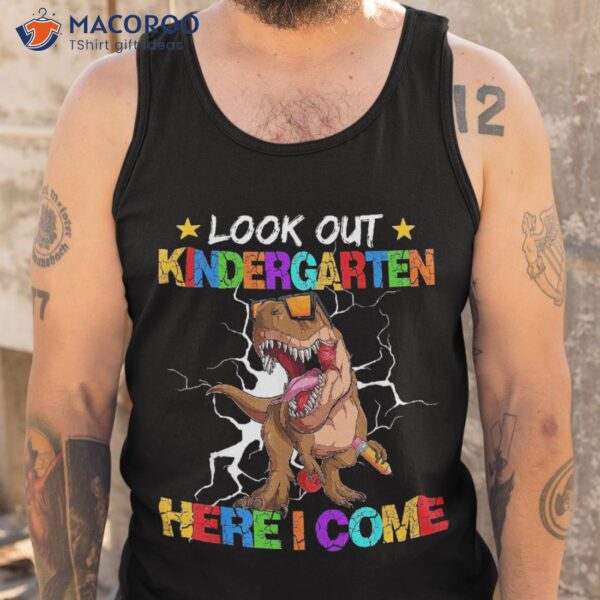 Look Out Kindergarten Here I Come Back To School Shirt