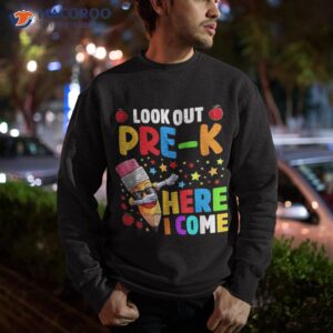 look out pre k here i come back to school shirt sweatshirt