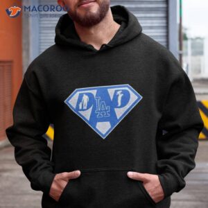 los angeles dodgers super dad ii shirt hoodie