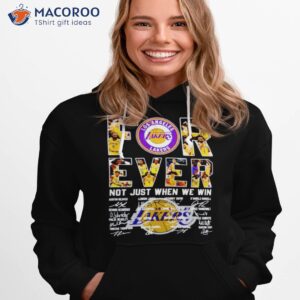 los angeles lakers forever not just when we win shirt 2 hoodie 1