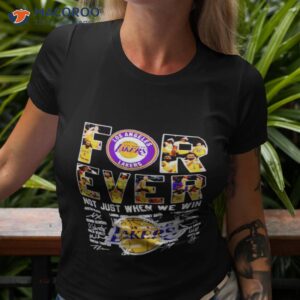 los angeles lakers forever not just when we win shirt 2 tshirt 3