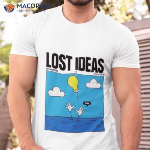 lost ideas drowned in thought art shirt tshirt