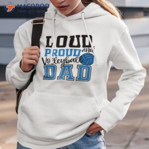 loud and proud volleyball dad shirt hoodie 3