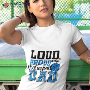 loud and proud volleyball dad shirt tshirt 1