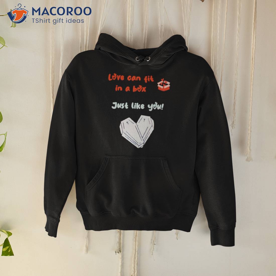 Love Can Fit In A Box Just Like You Shirt Love Can Fit In A Box Just Like You Shirt