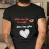 Love Can Fit In A Box Just Like You Shirt