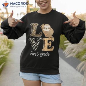 love first grade sloth 1st teacher back to school shirt sweatshirt